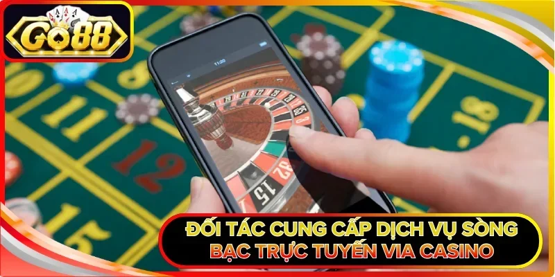 Đối tác cung cấp dịch vụ sòng bạc trực tuyến Via Casino